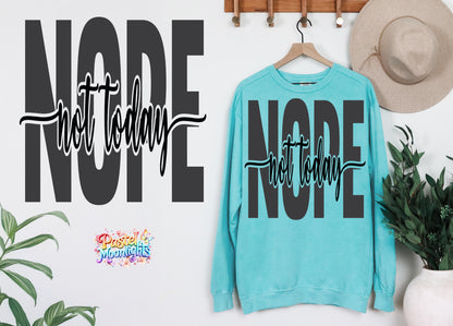 Nope not Today 5 DTF Print Ready to Press