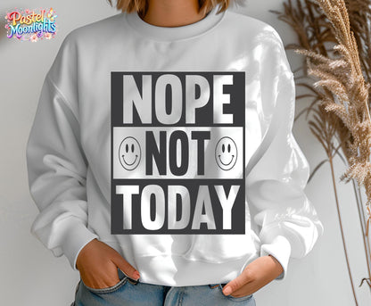 Nope not Today 3 DTF Print Ready to Press