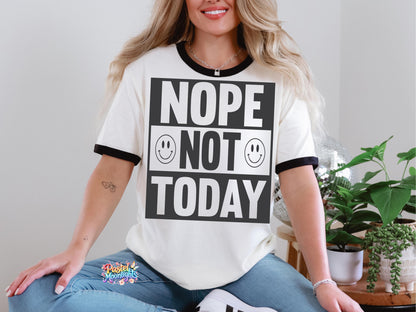 Nope not Today 3 DTF Print Ready to Press