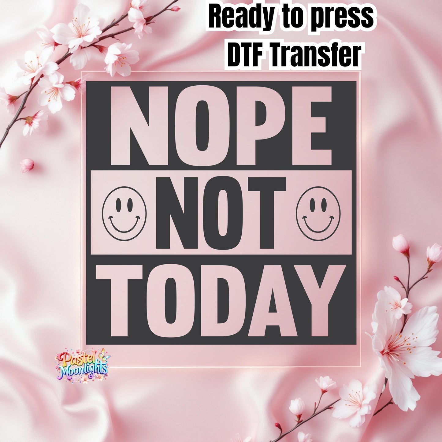 Nope not Today 3 DTF Print Ready to Press