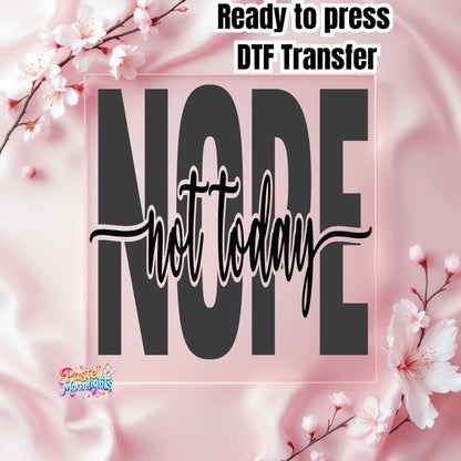 Nope not Today 5 DTF Print Ready to Press