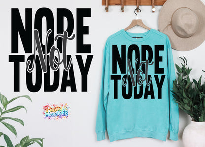 Nope not Today 4 DTF Print Ready to Press