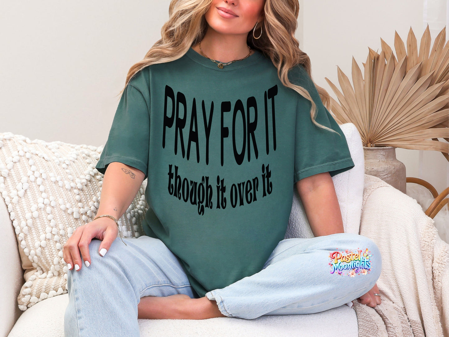 Pray for it, through over it DTF Print Ready to Press