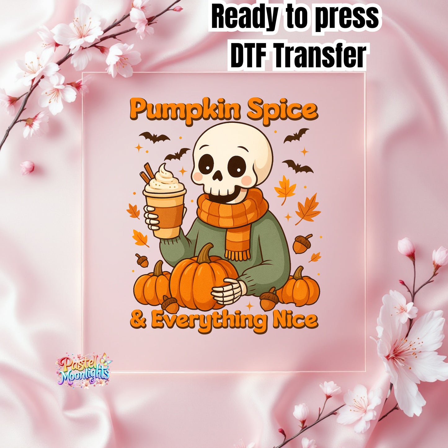 Pumpkin Spice & Everything Nice DTF Print Ready to Press