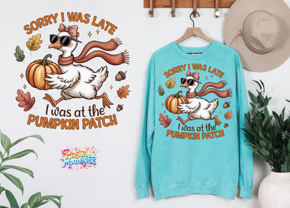 SORRY I WAS LATE I was at the Pumpkin Patch DTF Print Ready to Press