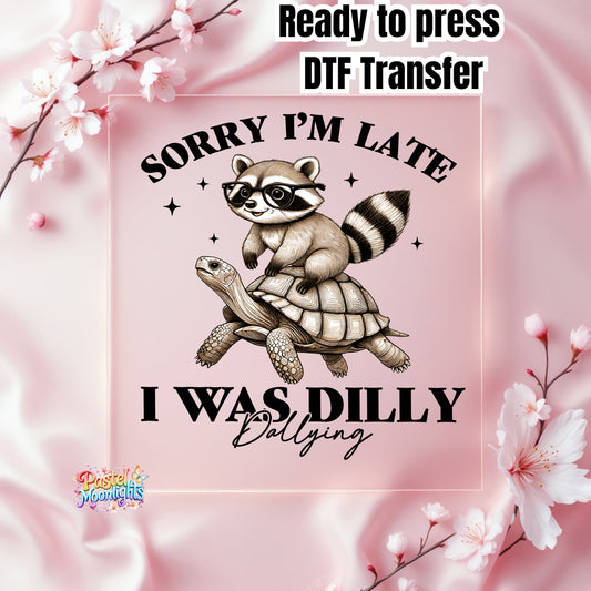 Sorry I'm Late DTF Print Ready to Press