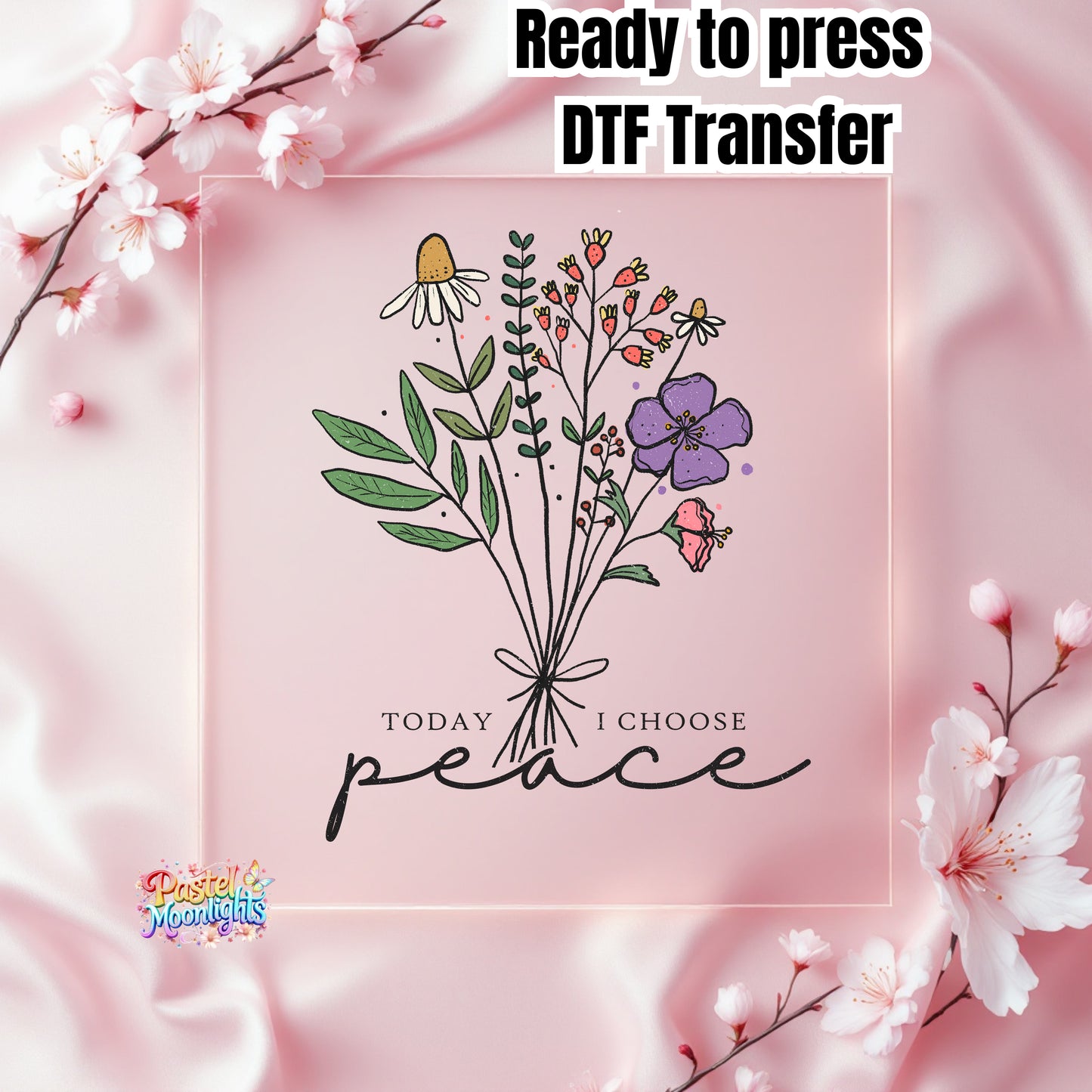 Today I choose peace DTF Print Ready to Press