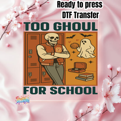 Too Ghoul For School 1 DTF Print Ready to Press