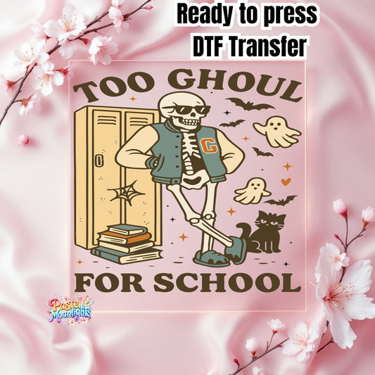 Too Ghoul For School DTF Print Ready to Press