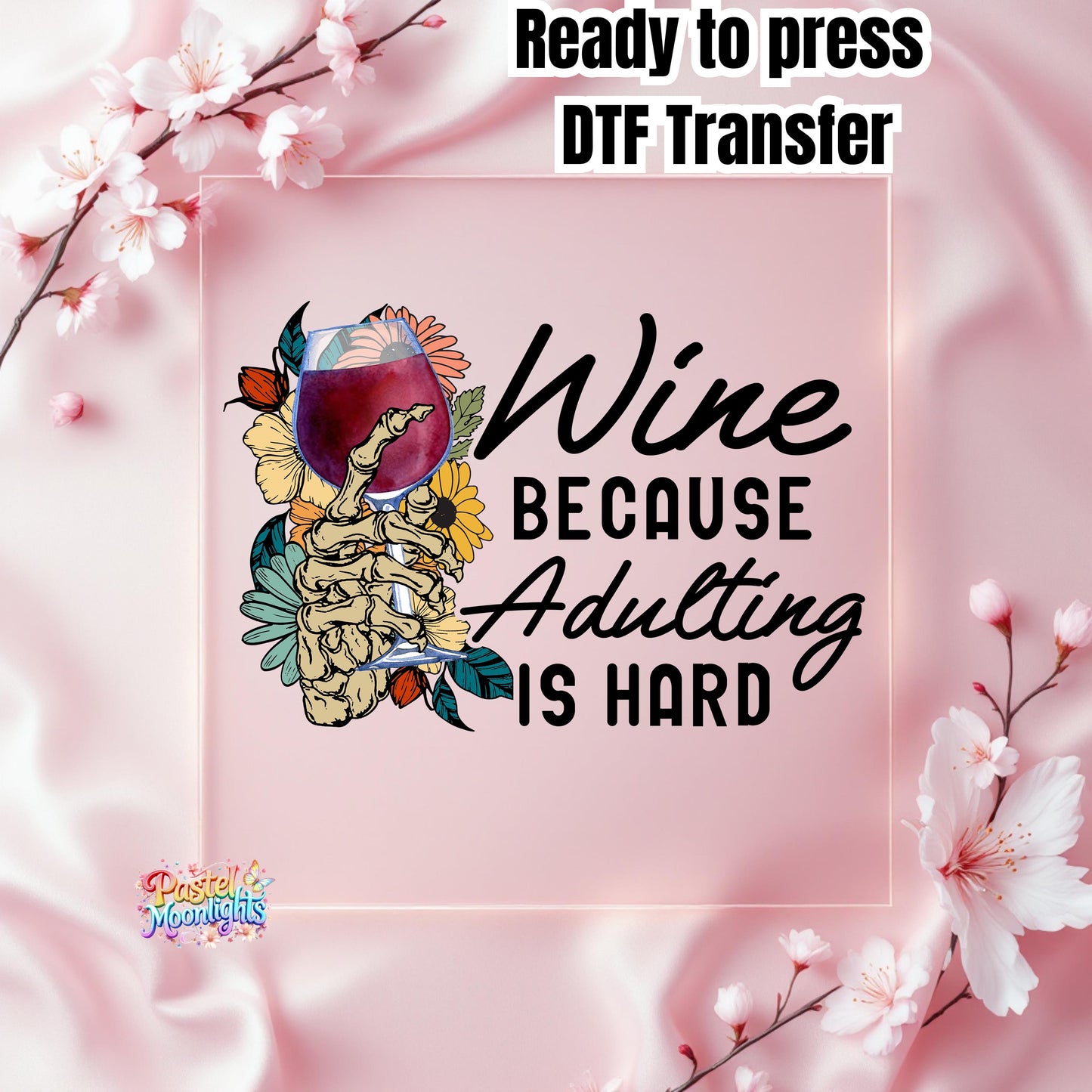 Wine Because Adulting is Hard Wine DTF Print Ready to Press