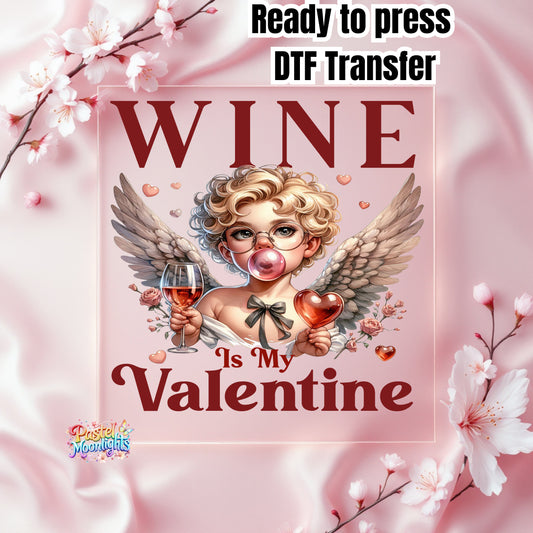 Wine is my Valentine DTF Print Ready to Press