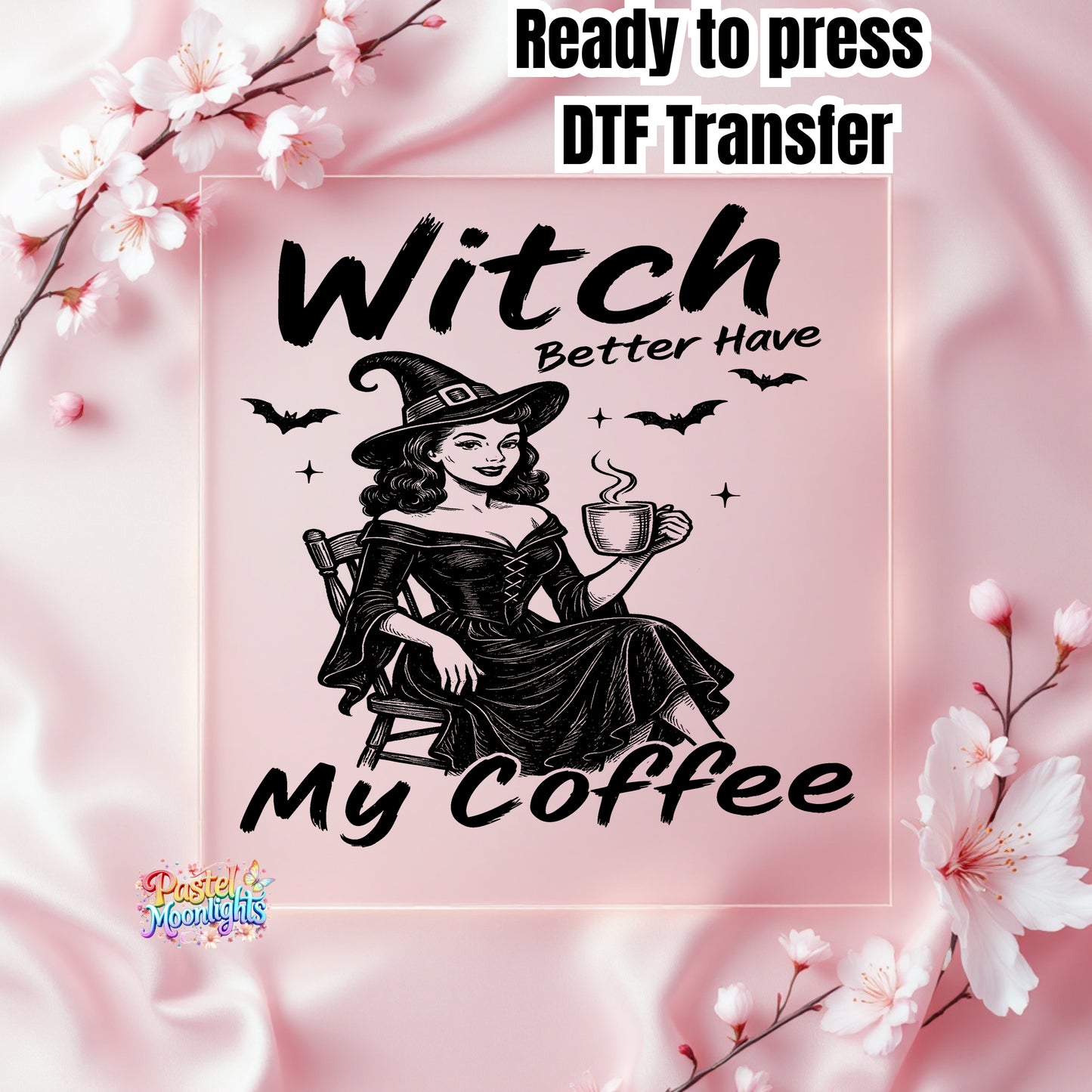 Witch better have my coffee DTF Print Ready to Press
