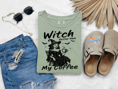 Witch better have my coffee DTF Print Ready to Press