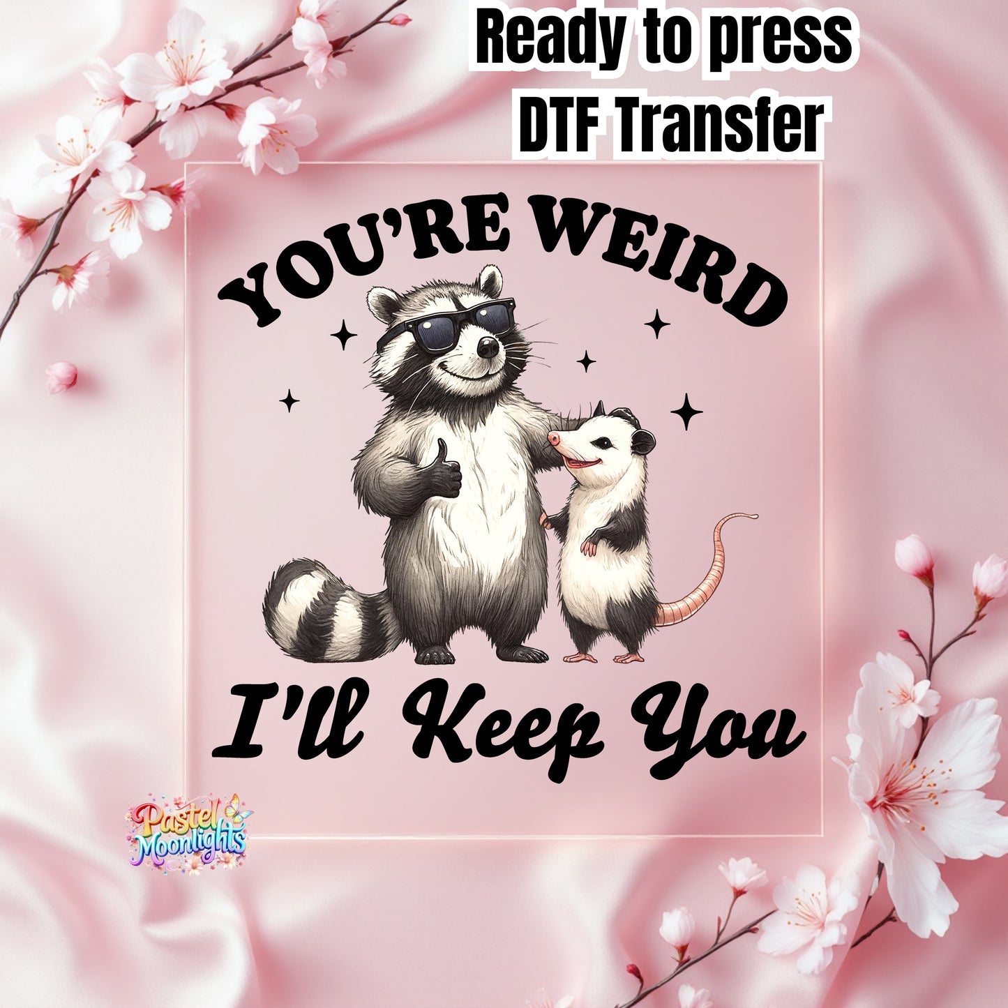 You're weird DTF Print Ready to Press