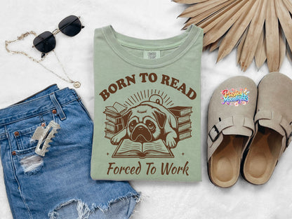 Born to read forced to work DTF Print Ready to Press