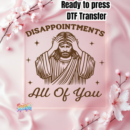 Disappointments all of you DTF Print Ready to Press
