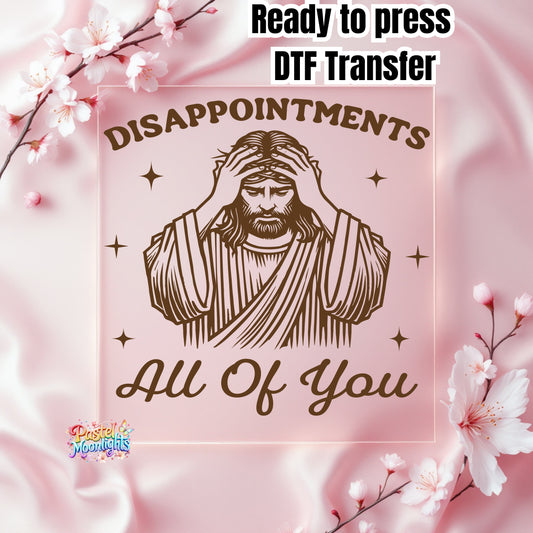Disappointments all of you DTF Print Ready to Press