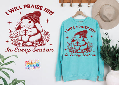 I will praise him in every season 1 DTF Print Ready to Press