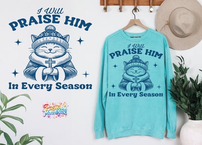 I will praise him in every season DTF Print Ready to Press