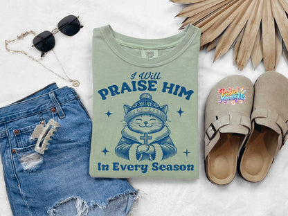 I will praise him in every season DTF Print Ready to Press