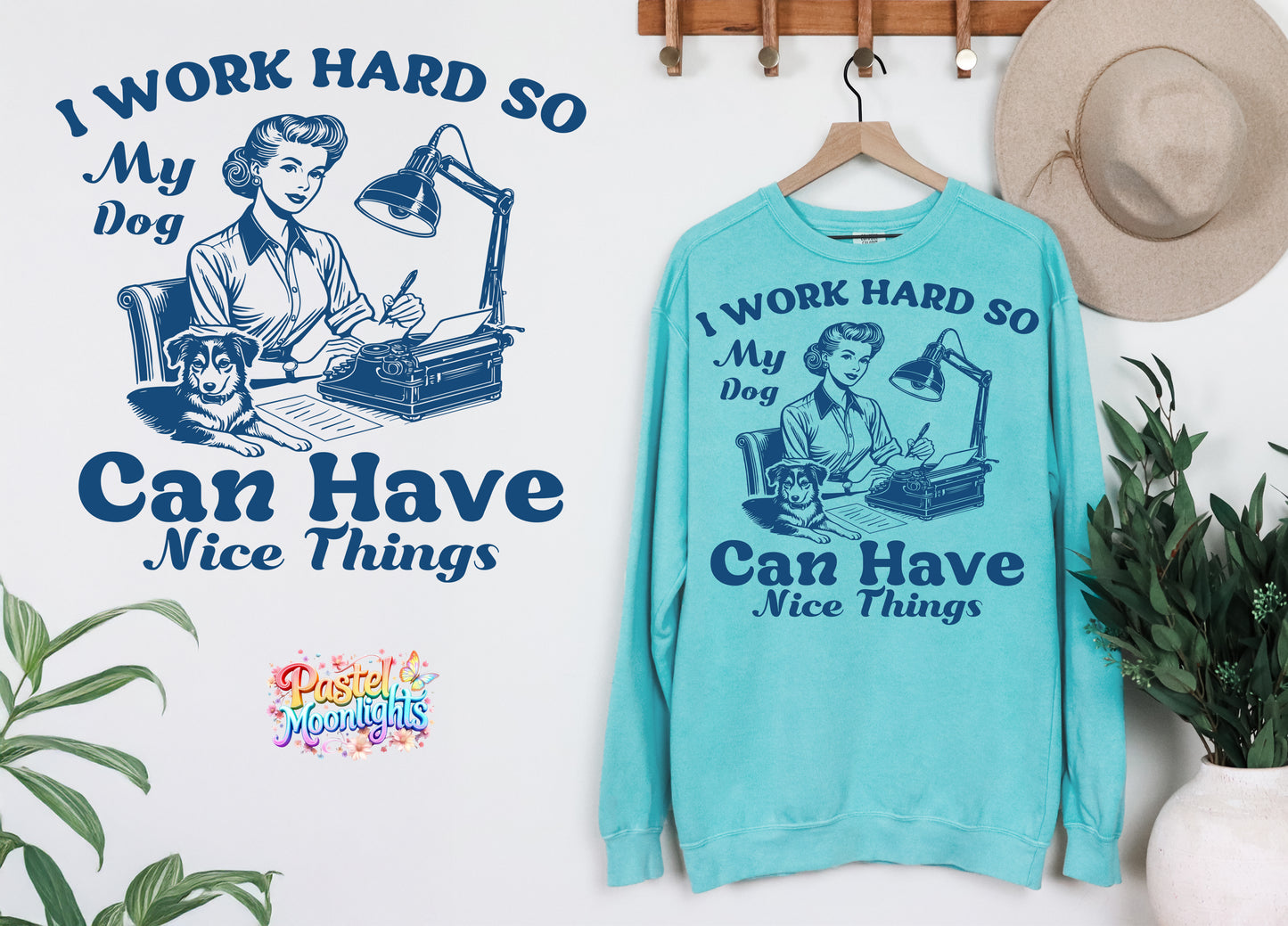 I work hard so my dog can have nice things DTF Print Ready to Press