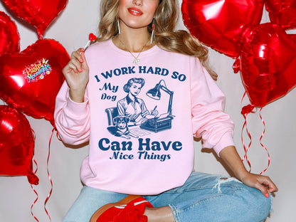 I work hard so my dog can have nice things DTF Print Ready to Press