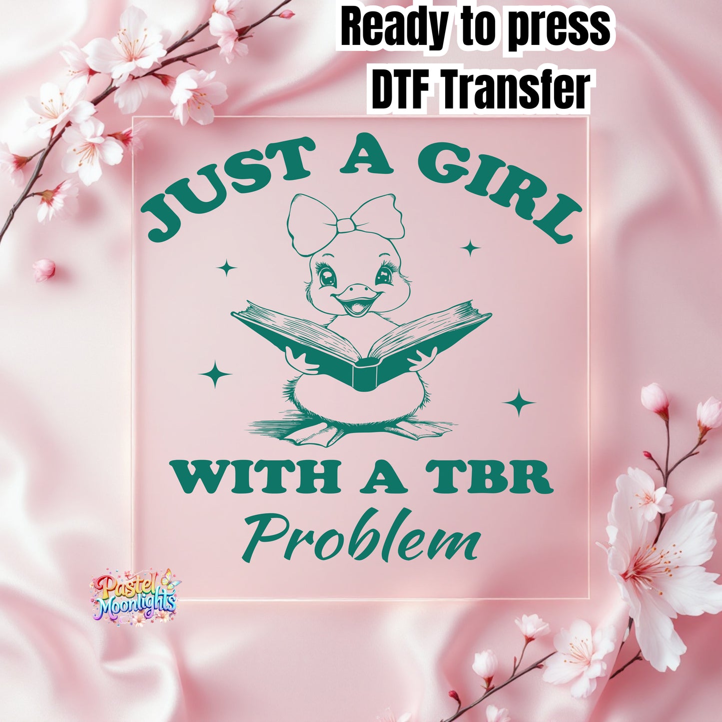 Just a girl with a tbr problem DTF Print Ready to Press