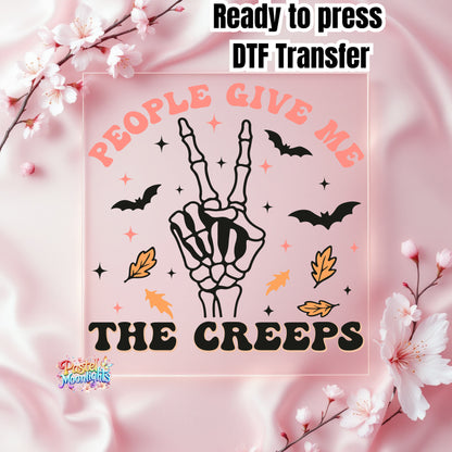 People give me the creeps DTF Print Ready to Press