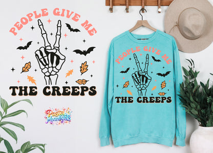 People give me the creeps DTF Print Ready to Press