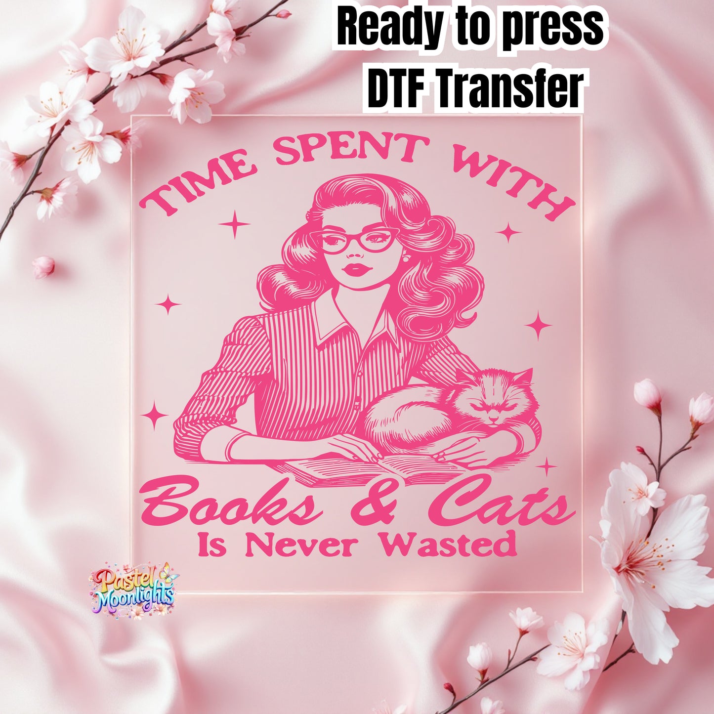 Time spent with books & cats is never wasted DTF Print Ready to Press