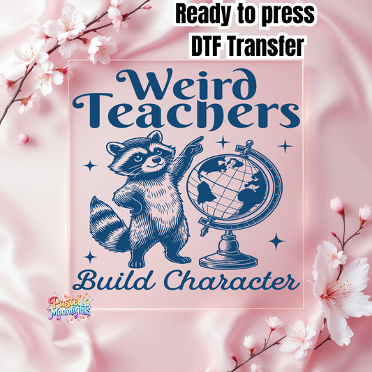 Weird teachers build character DTF Print Ready to Press